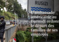 L&rsquo;chancellerie nord-américaine au Burundi ordonne le extirpation des familles de ses travailleurs